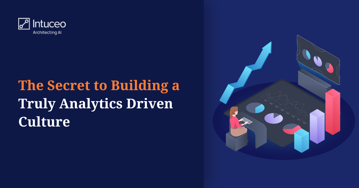 The Secret to Building a Truly Analytics Driven Culture