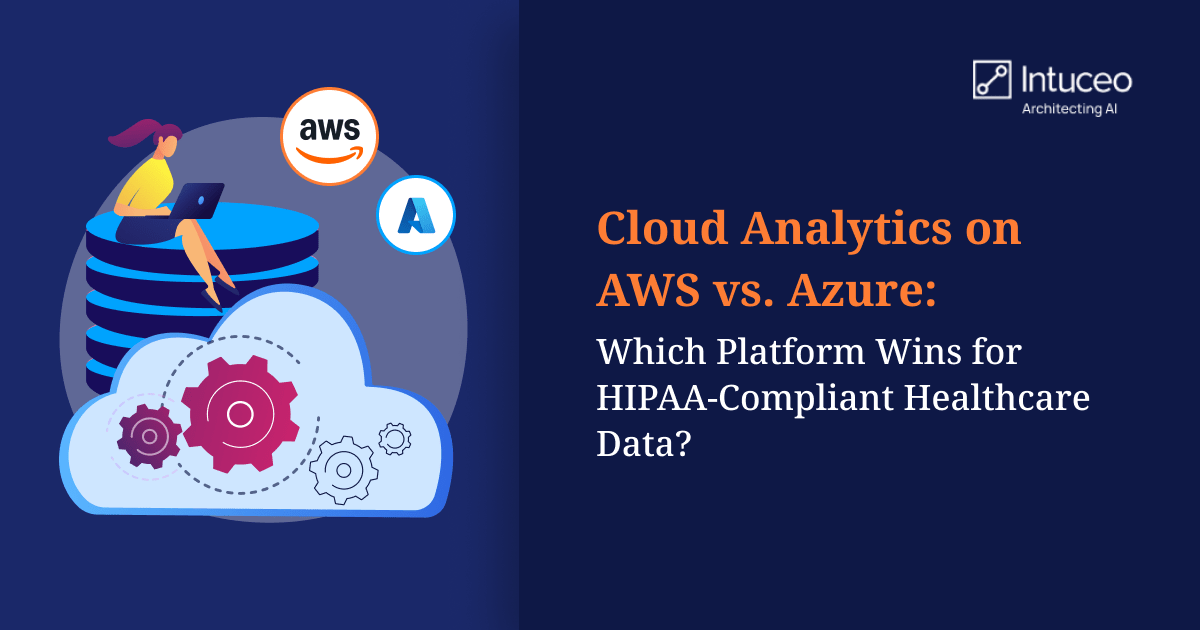 AWS vs Azure comparison for HIPAA-compliant healthcare analytics