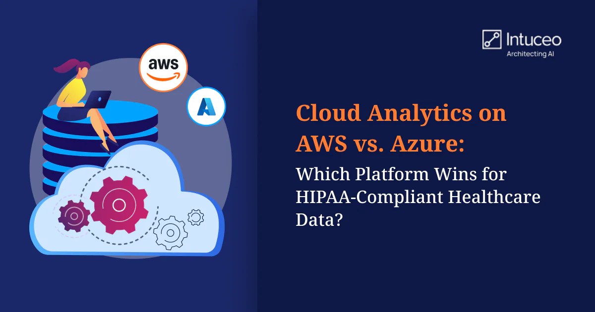 AWS vs Azure comparison for HIPAA-compliant healthcare analytics